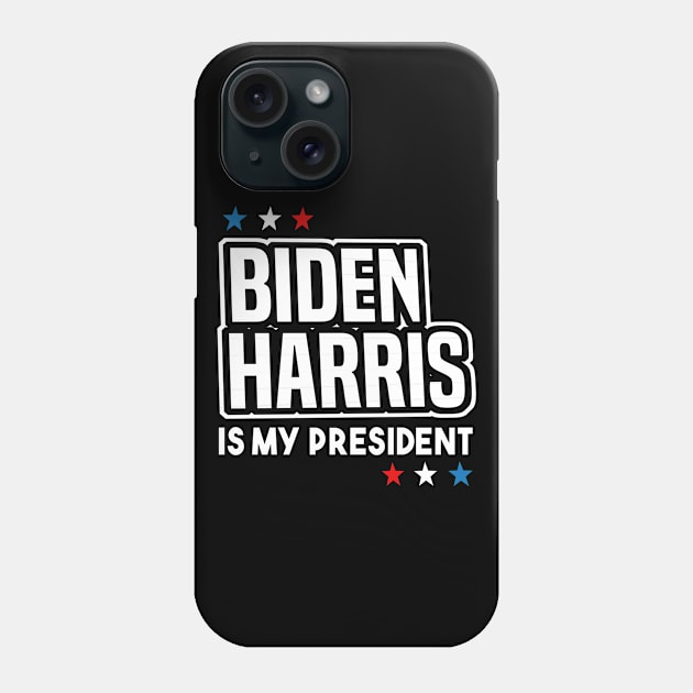 Biden Harris is my President 2020 Phone Case by dnlribeiro88