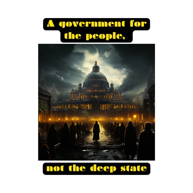 A government for the people, not the deep state by St01k@