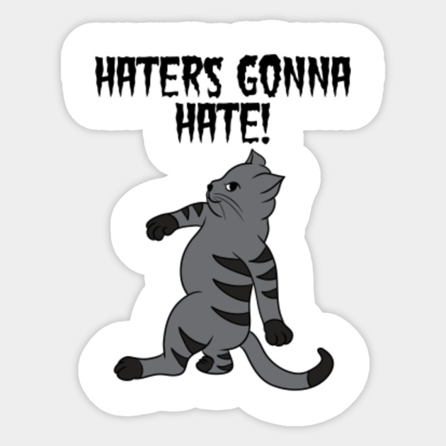 Haters Gonna Hate I Love Haters Hater Sticker Teepublic
