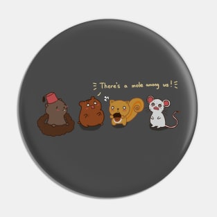 There's a MOLE among us Pin