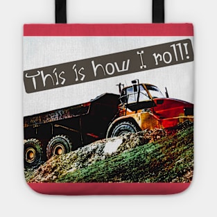 This is How I Roll Dump Truck Tote