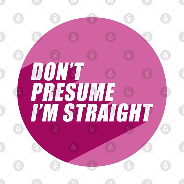 Don't Presume I'm Straight | Lesbian Flag Colors | Lesbianism | LGBTQ+ by Everyday Inspiration