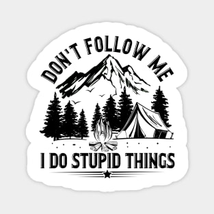 Don_t Follow Me I Do Stupid Things Camping Magnet