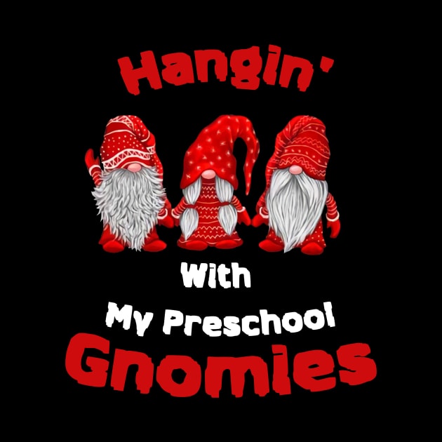 Hanging With My Preschool Gnowmies by PRINT-LAND