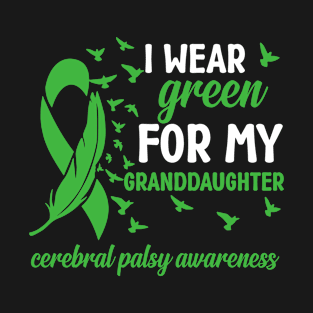 Cerebral Palsy Awareness I Wear Green for My Granddaughter T-Shirt