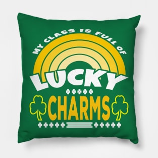 My Class Is Full Of Lucky Charms Funny Teachers St Patricks Day Pillow