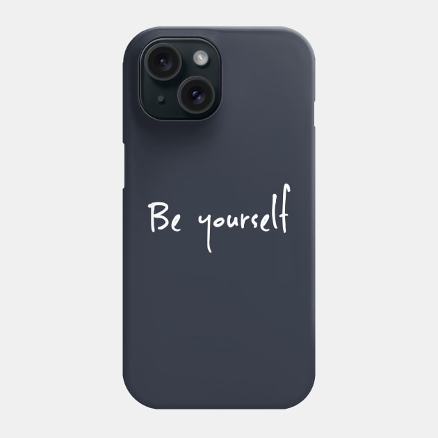 Be yourself Phone Case by pepques