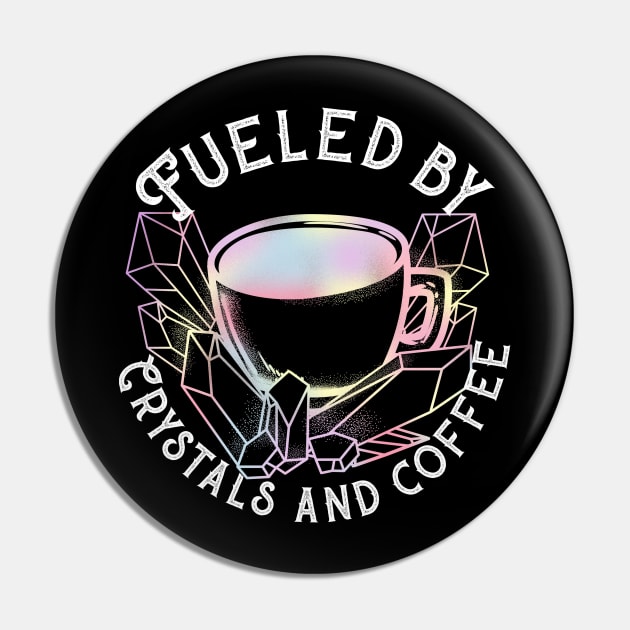 Fueled by Crystals and Coffee - Witchcraft T-Shirt Pin by biNutz