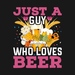 just a guy who loves beer T-Shirt