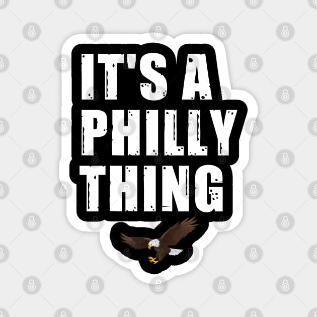 It's a Philly thing Magnet by ARRIGO