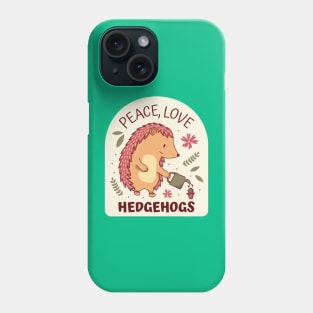 Peace, Love, Hedgehogs Phone Case