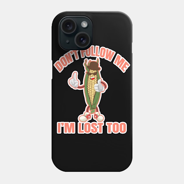 don't follow me i'm lost too Phone Case by moudzy