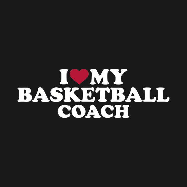 I love my Basketball coach by Designzz