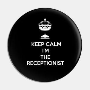 KEEP CALM I'M THE RECEPTIONIST Pin