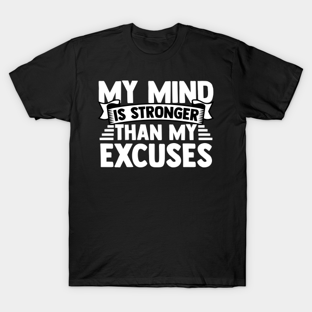 Discover My Mind Is Stronger Than My Excuses Long Distance Runners - Long Distance - T-Shirt