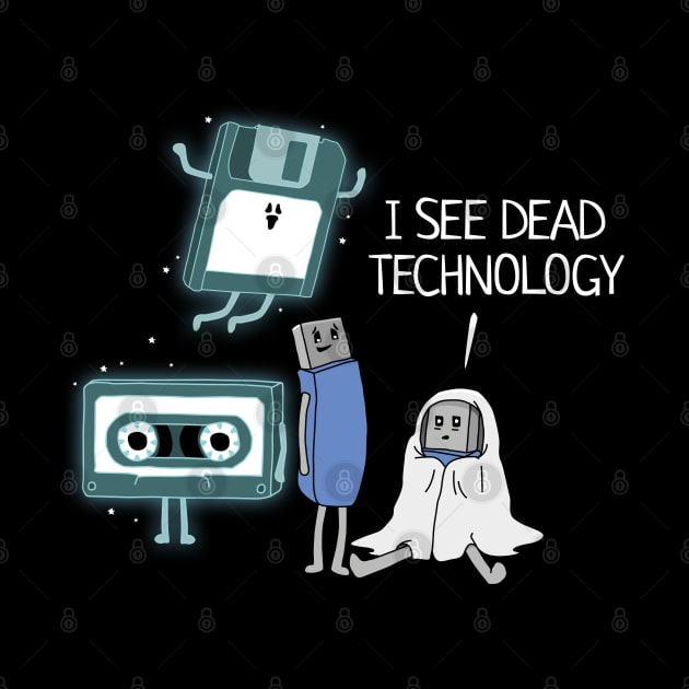 I See Dead Technology Funny Geek by NerdShizzle