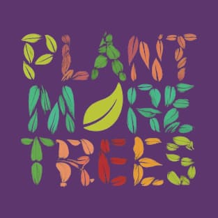 Plant more trees T-Shirt