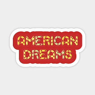 American dreams Magnet