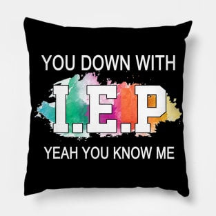 Sped Teacher Shirt You Down With I.E.P Yeah You Know Me Pillow