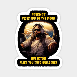 Science flies you to the moon, religion flies you into buildings Magnet