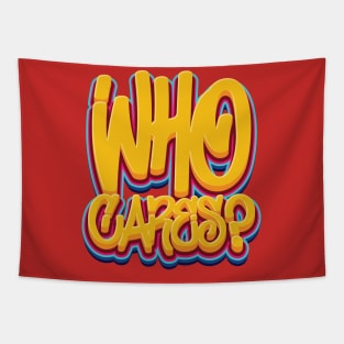 Who Cares - Sarcasm Tapestry