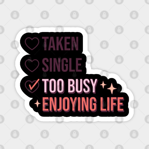 Taken single too busy Magnet by Crostreet