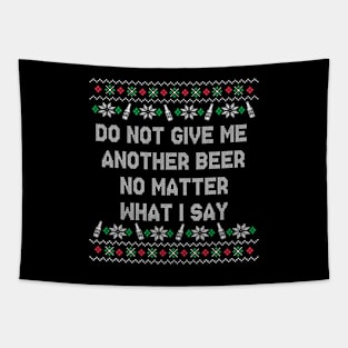 Do Not Give Me Another Beer Tapestry