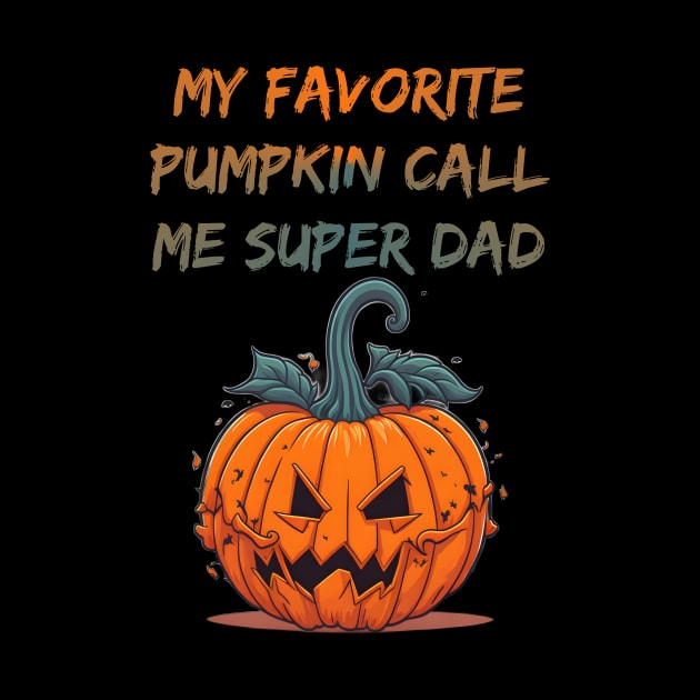 My favorite pumpkin call me Superdad by Double You Store