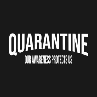 Quarantine Our Awareness Protects Us Men Women Kids T-Shirt