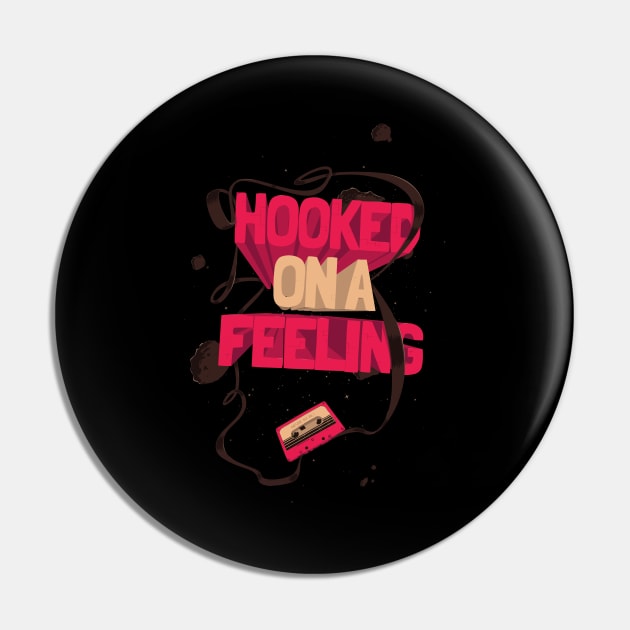 HOOKED ON A FEELING Pin by snevi