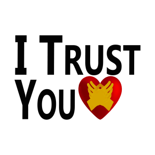 I Trust You. T-Shirt