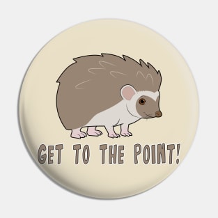 Cute Hedgehog: Get to the point! Pin