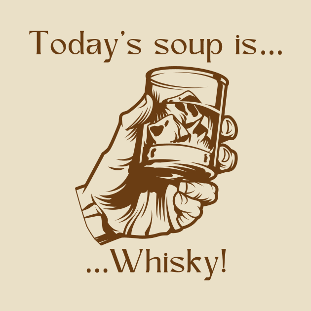 Today’s soup is … whisky! by Silver Lining Gift Co.