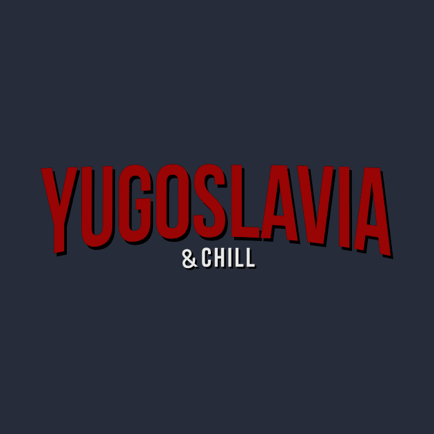 Yugoslavia and Chill Funny by StuffByMe