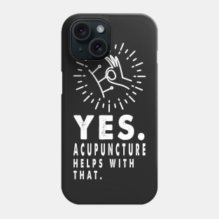 Acupuncture Helps, Acupuncturist Gift Traditional Chinese Medicine Phone Case