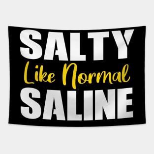 Salty Like Normal Saline Gift Nurse Tapestry