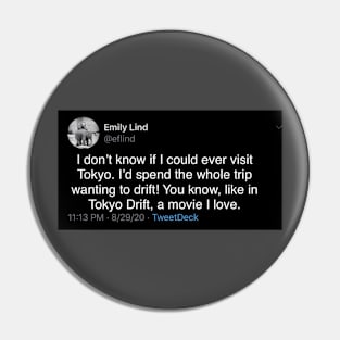 Emily Loves Tokyo Drift Pin