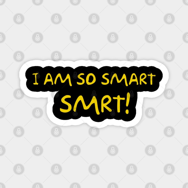 I am so Smart SMRT! Magnet by Way of the Road