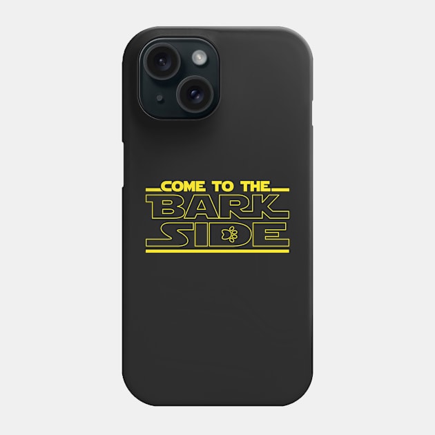 Come To The Bark Side Dark Side Of Dog Love Phone Case by 4U2NV-LDN