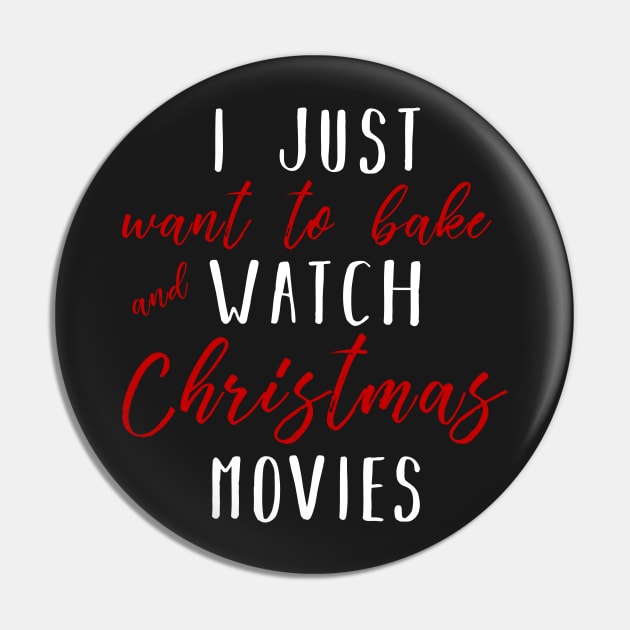 Christmas Gifts - I Just Want To Bake And Watch Christmas Movies Pin by CMDesign