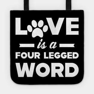 Dog / Cat - Love is a four legged word Tote