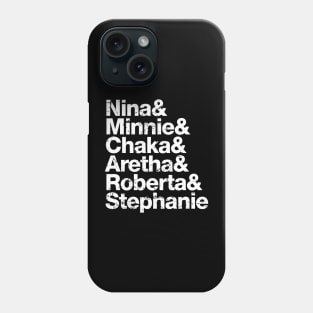 Nina, Minnie, Chaka, Aretha, Roberta, Stephanie Phone Case