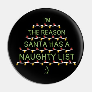 I'm The Reason Santa Has A Naughty List Christmas Pin