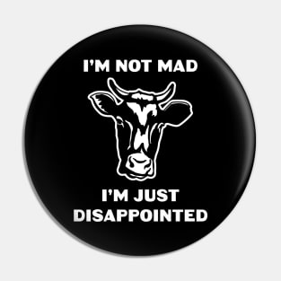 Funny Cow Not Mad, Just Disappointed Pin