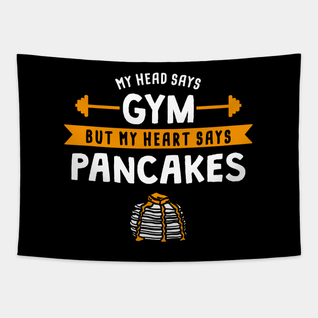 My head says Gym but my heart says Pancakes Tapestry by lemontee