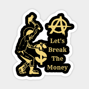 Let's Break The Money suitable for tshirt hoodies stickers and sweaters Magnet