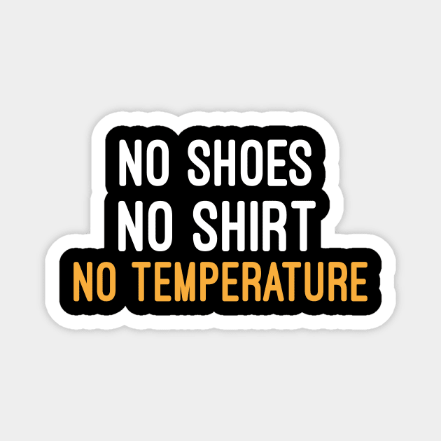 No shoes No shirt No temperature : no shoes no no temperature ,no service,no probleme Magnet by First look