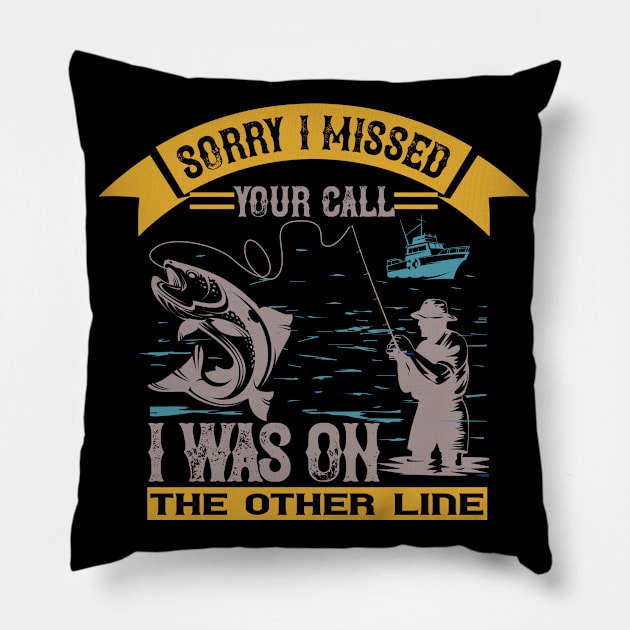 Sorry I Missed Your Call I Was On The Other Line Pillow by bakmed