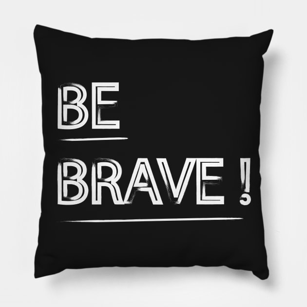 Be brave Pillow by Pradeep Chauhan