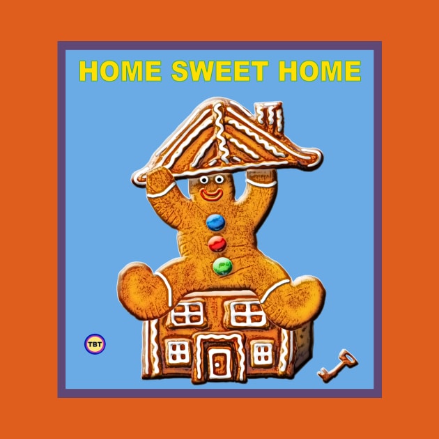 Home Sweet Home by TBT-TSHIRTS